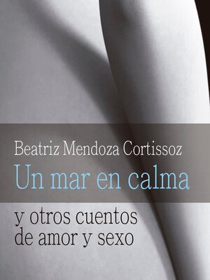 cover image of Un mar en calma y otros cuentos de amor y sexo